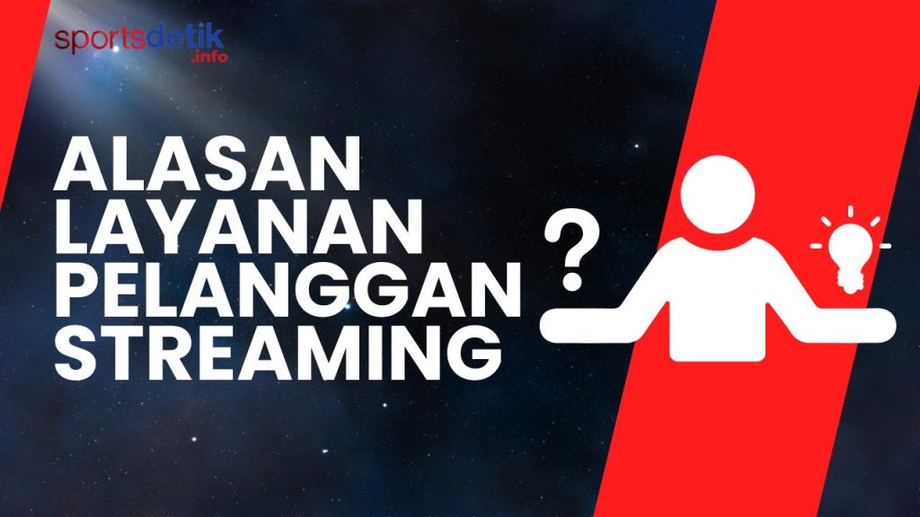 Alasan Layanan Pelanggan Streaming