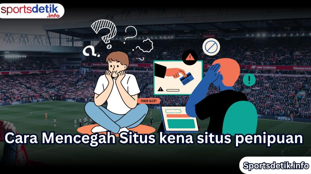 Cara Mencegah Situs kena situs penipuan 