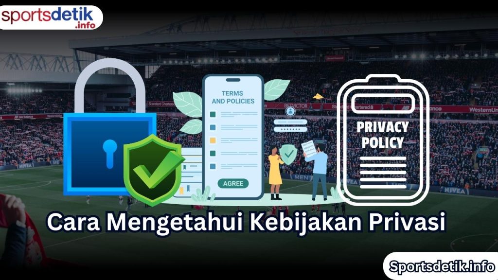 Cara Mengetahui Kebijakan Privasi