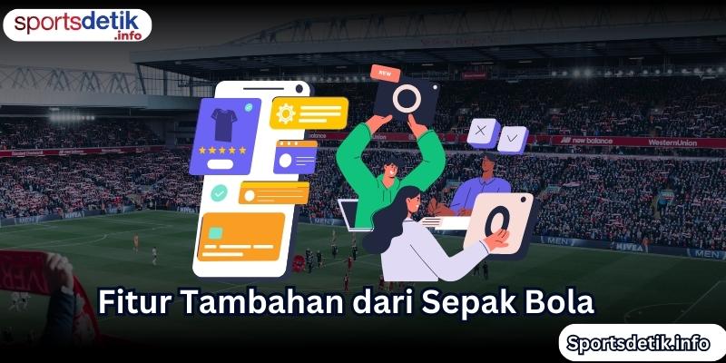 Fitur Tambahan dari Sepak Bola