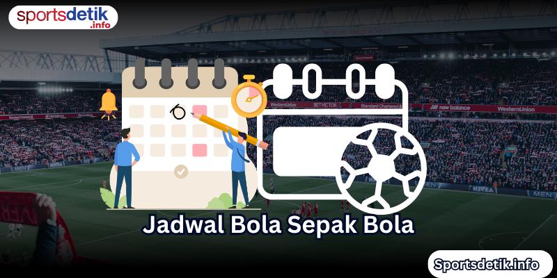 Jadwal Bola Sepak Bola