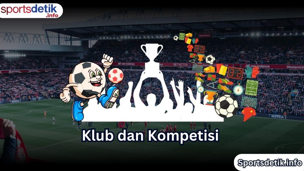 Klub dan Kompetisi