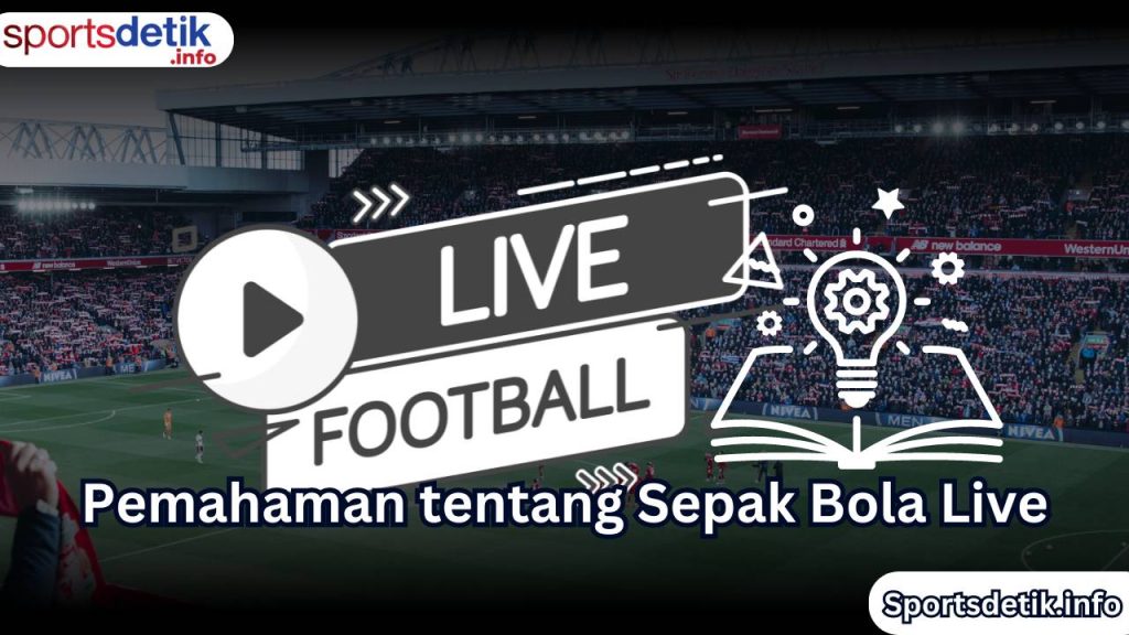 Pemahaman tentang Sepak Bola Live