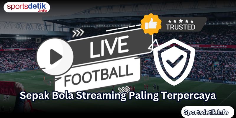 Sepak Bola Streaming Paling Terpercaya